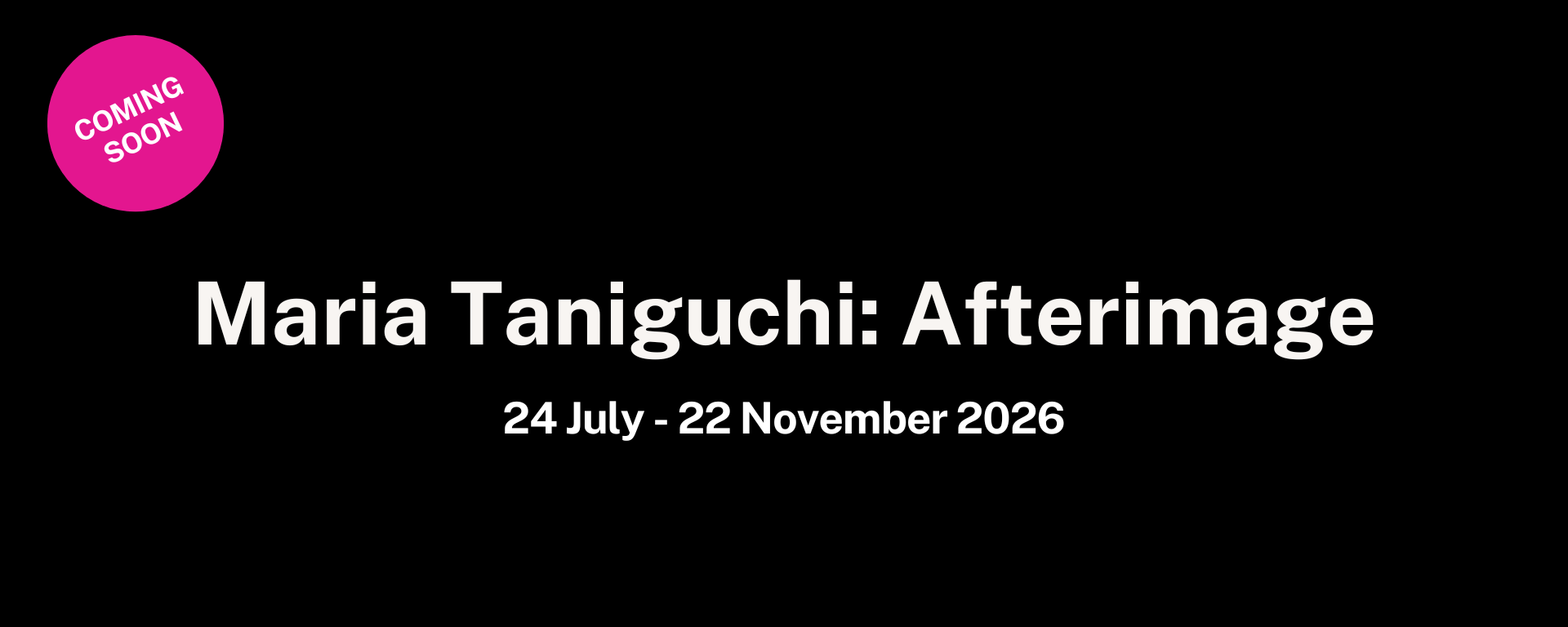Maria Taniguchi: Afterimage