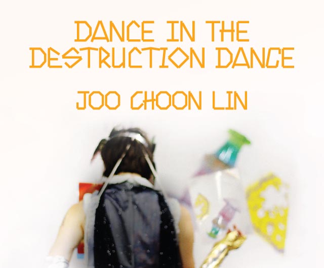 Joo Choon Lin: Dance in the Destruction Dance