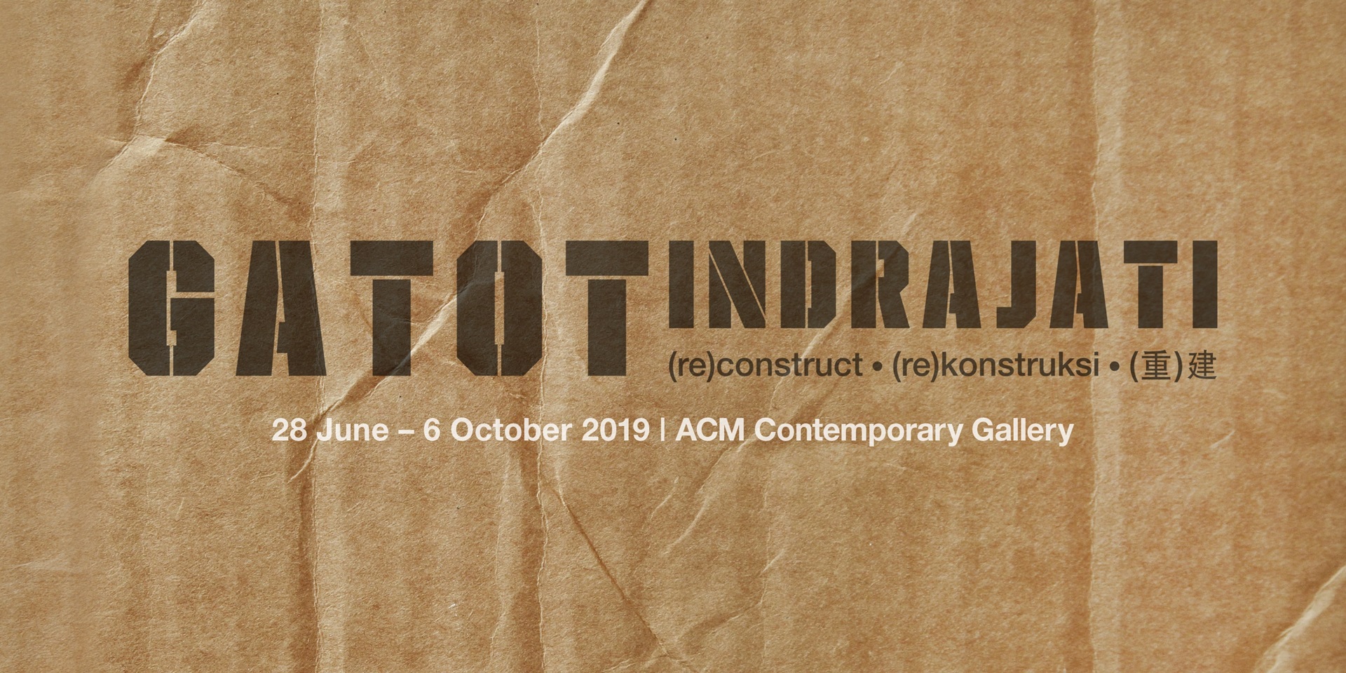 Gatot Indrajati: (re)construct . (re)konstruksi . (重)建