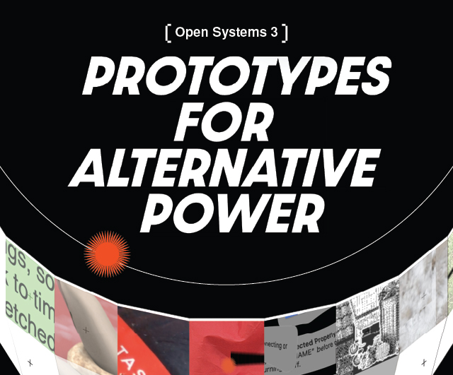 Open Systems 3: Prototypes for Alternative Power