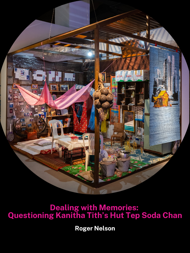 Dealing with Memories: Questioning Kanitha Tith’s Hut Tep Soda Chan