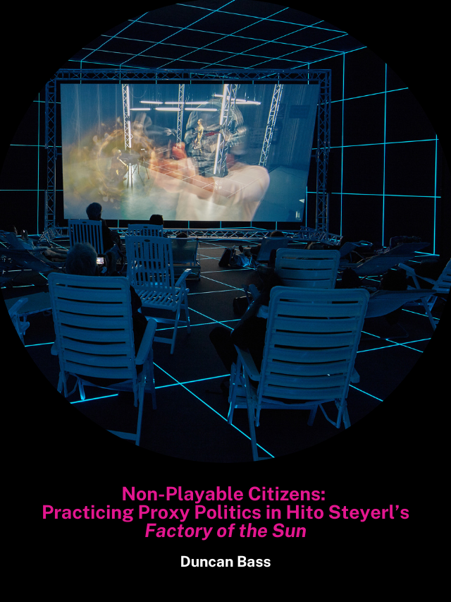 Non-Playable Citizens: Practicing Proxy Politics in Hito Steyerl’s Factory of the Sun