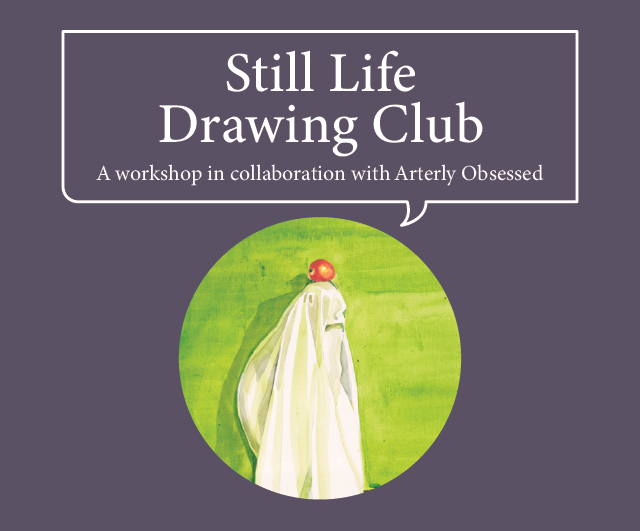 Still Life Drawing Club with Arterly Obsessed
