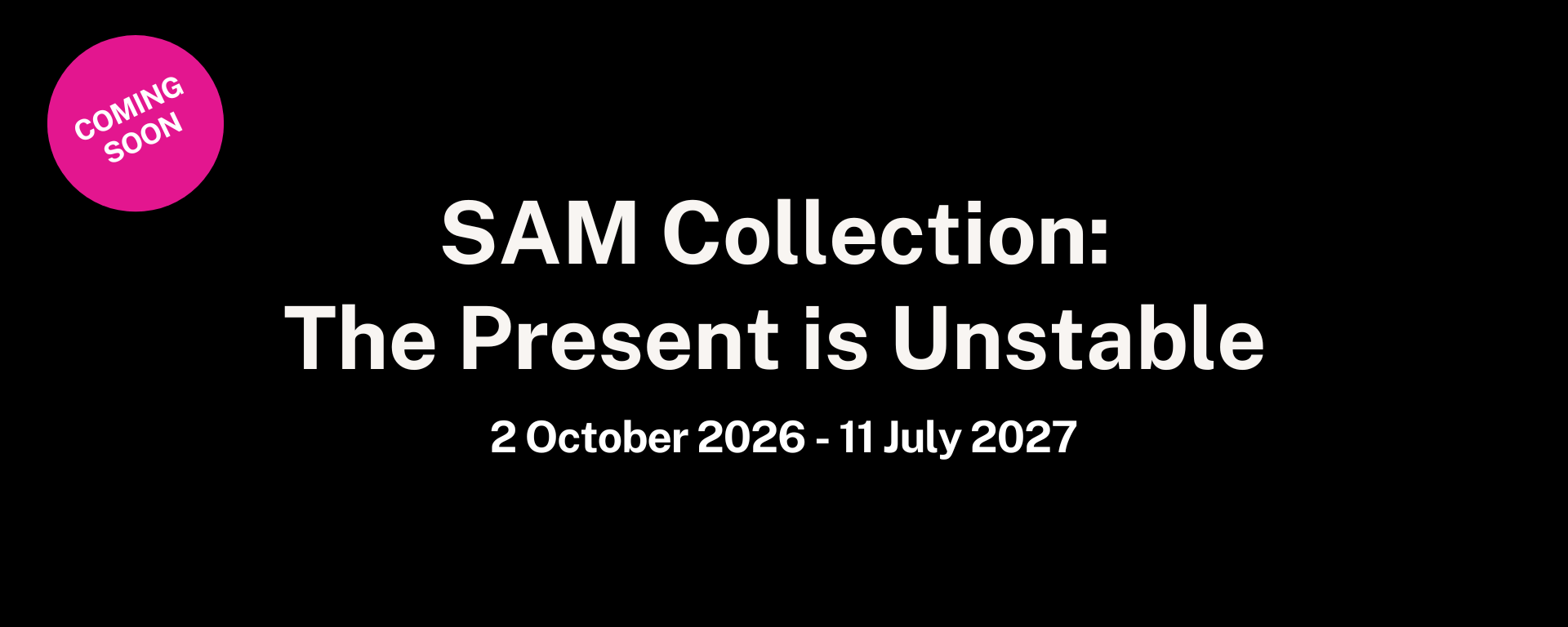 SAM Collection:  The Present is Unstable