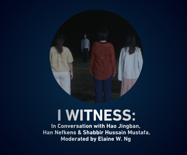I Witness: In Conversation with Hao Jingban, Han Nefkens and Shabbir Hussain Mustafa, Moderated by Elaine W. Ng