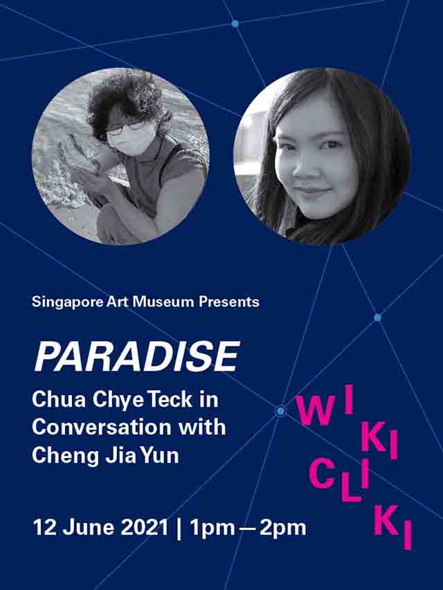 Paradise – Chua Chye Teck in Conversation with Cheng Jia Yun