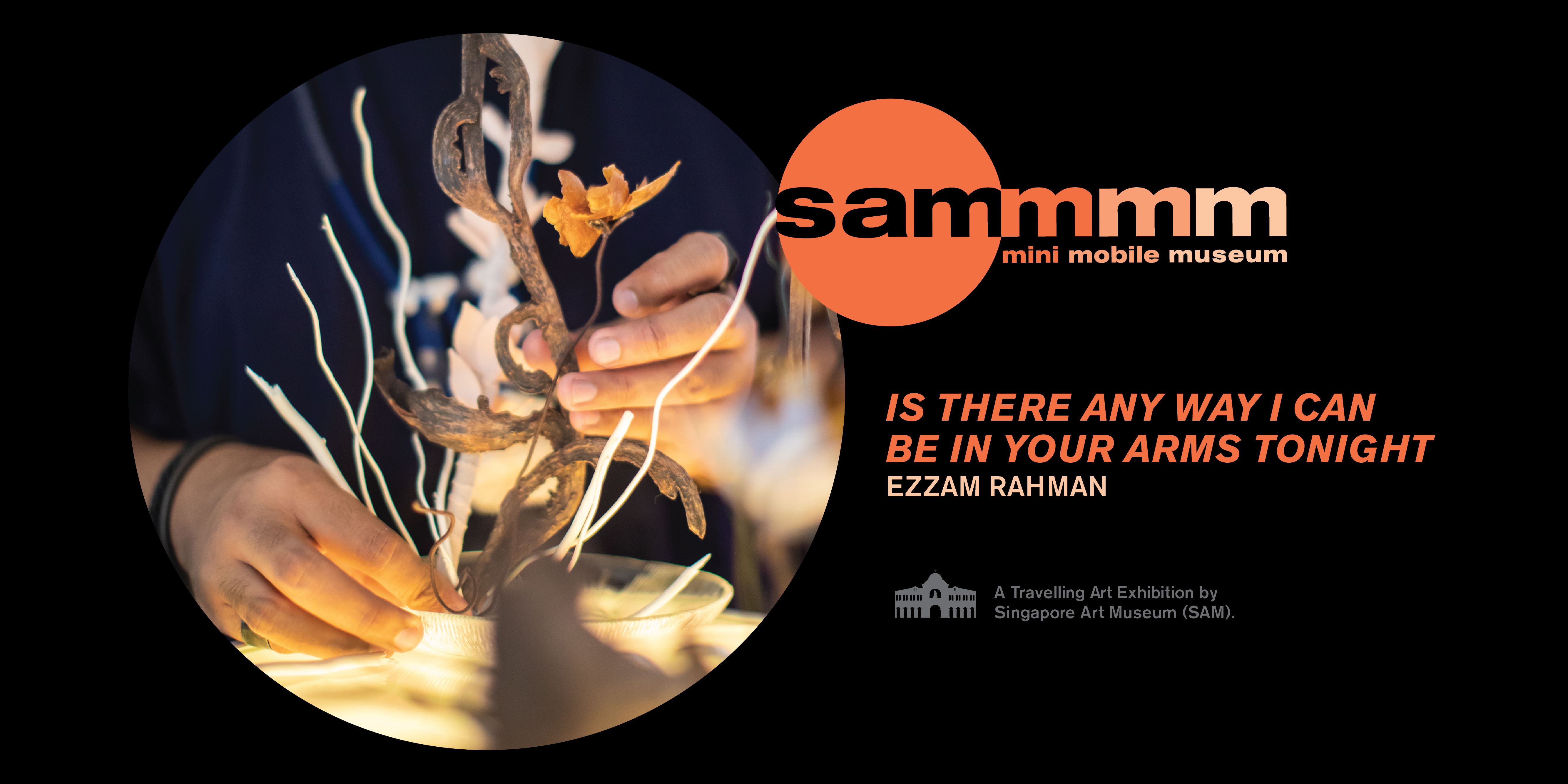 SAM Mini Mobile Museum: 'is there any way i can be in your arms tonight' by Ezzam Rahman